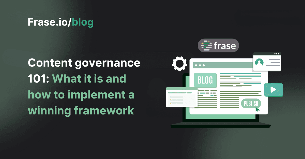 Content governance 101: What it is and how to implement a winning framework