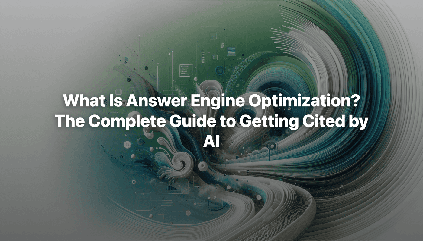 What Is Answer Engine Optimization? The Complete Guide to Getting Cited by AI