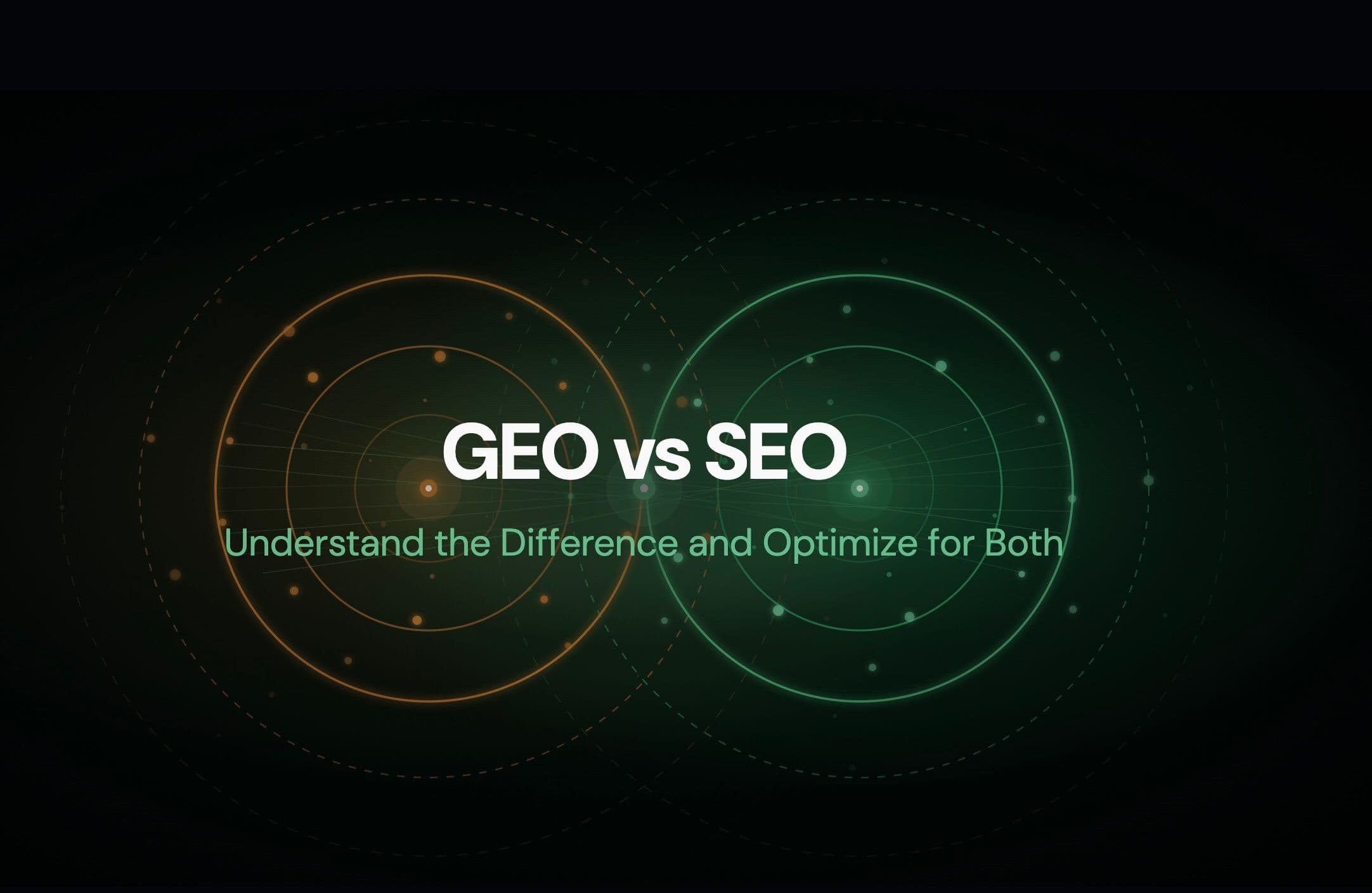 GEO vs SEO: Understand the Difference and Optimize for Both