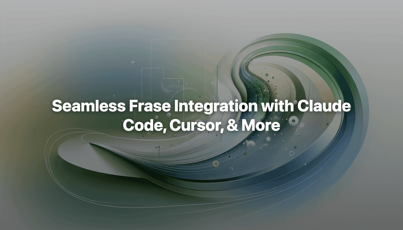Seamless Frase Integration with Claude Code, Cursor, & More