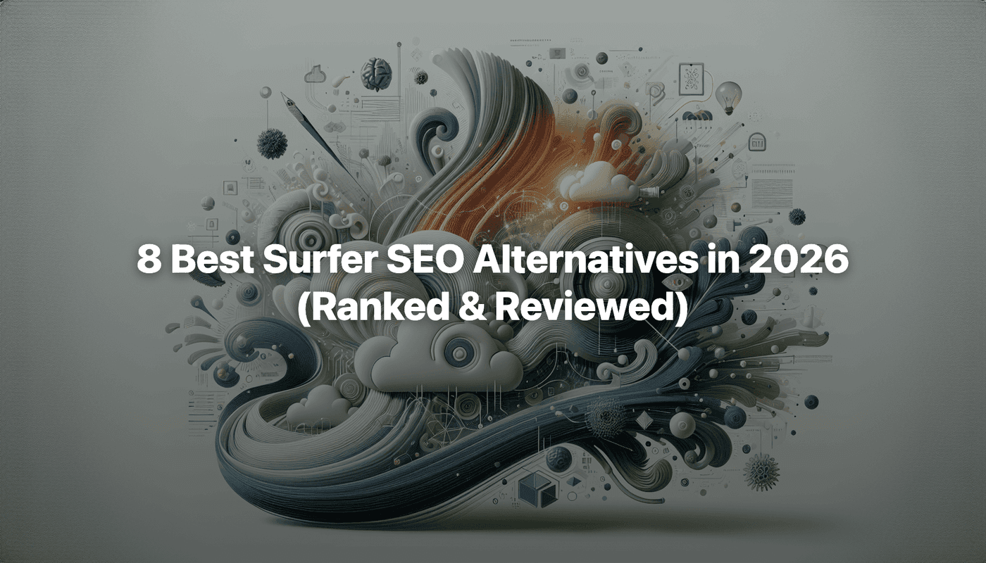8 Best Surfer SEO Alternatives in 2026 (Ranked & Reviewed)