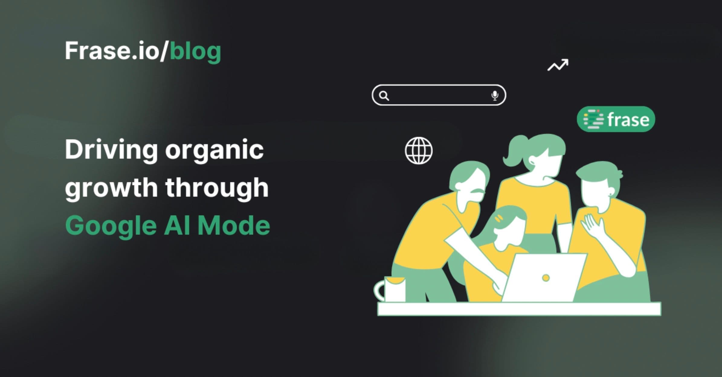 Driving organic growth through Google AI mode
