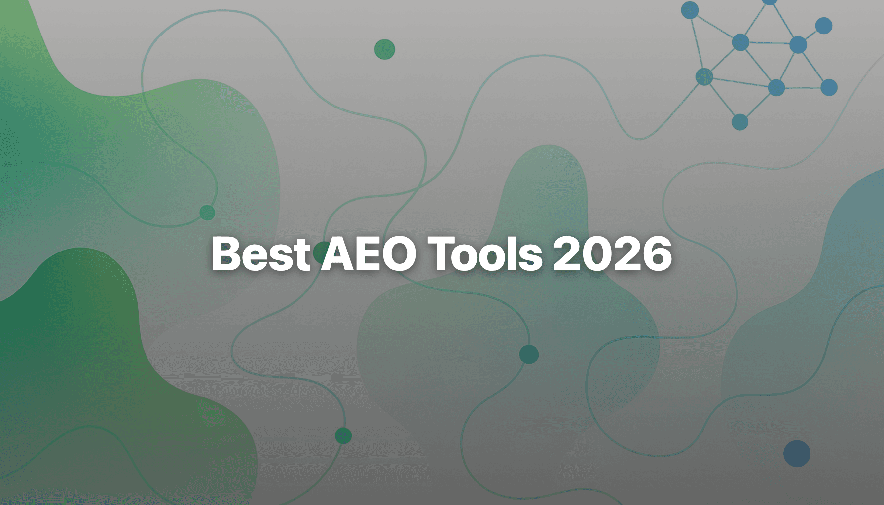 Best AEO Tools 2026: How to Choose an Answer Engine Optimization Platform