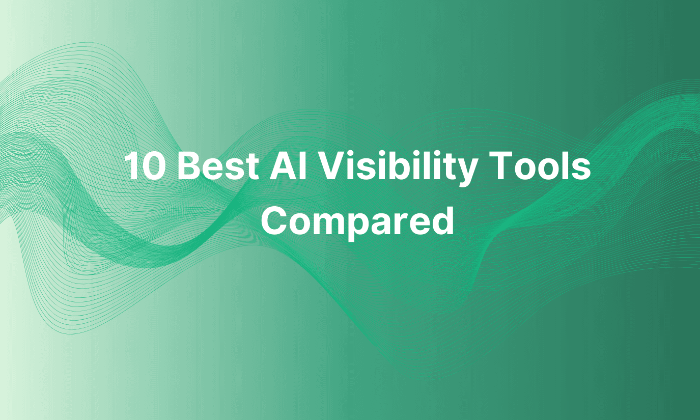 The 10 Best AI Visibility Tools in 2026 (Compared by Features, Pricing & Use Case)