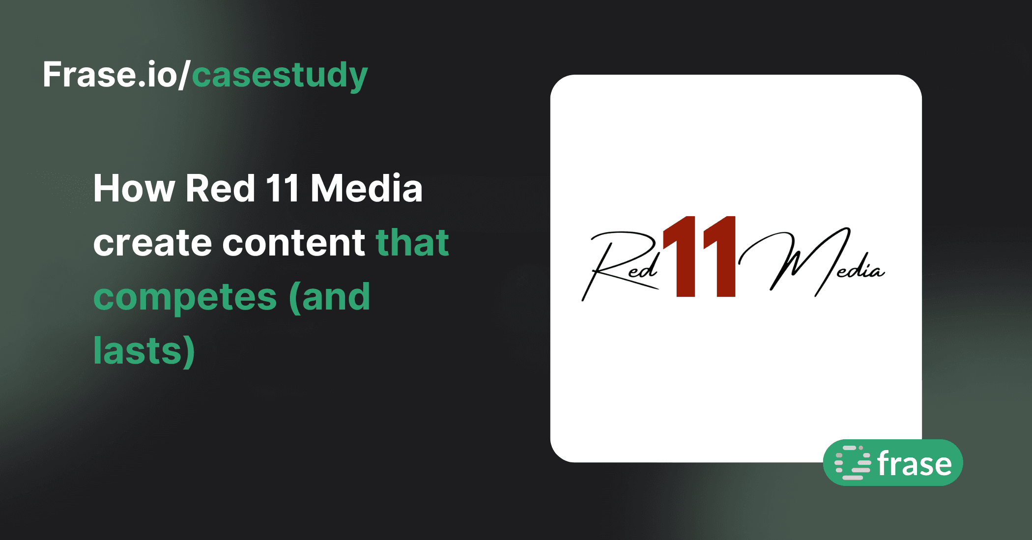 How Red 11 Media utilizes Frase to create content that competes (and lasts)