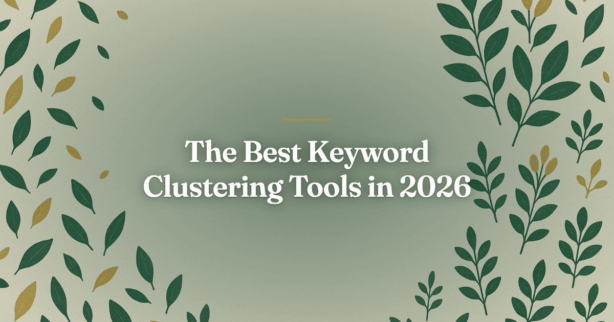 The 6 Best Keyword Clustering Tools in 2026 (And What Happens After the Clusters)