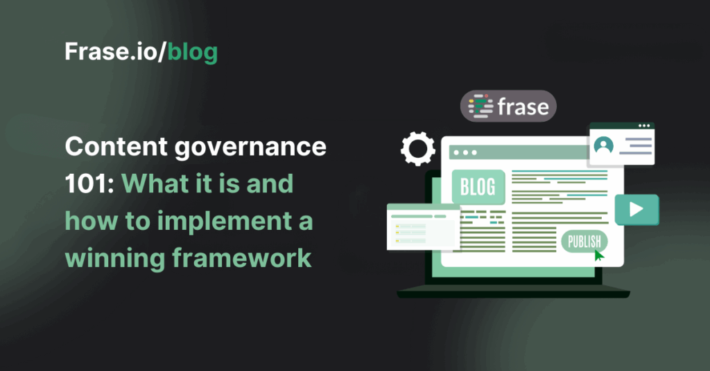 Content governance 101: What it is and how to implement a winning framework